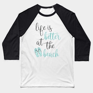 Life Is Better At The Beach Baseball T-Shirt